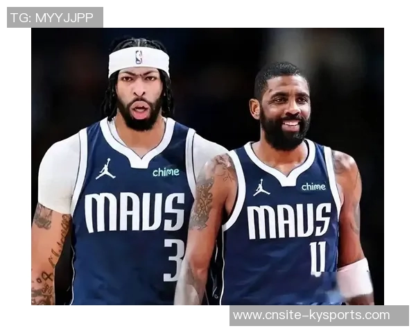 欧文与浓眉在独行侠同场时间仅25分钟令人意外的统计数据分析 欧文与浓眉在独行侠同场时间仅25分钟令人意外的统计数据分析